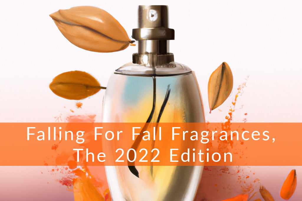 Falling For Fall Fragrances, The 2022 Edition